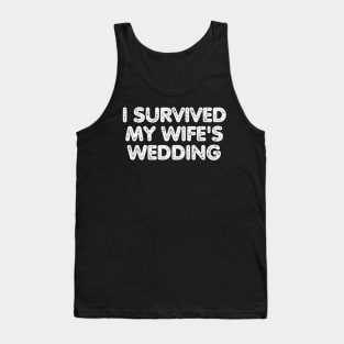 I Survived My Wife's Wedding Tank Top